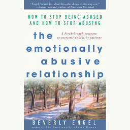 Ikonas attēls “The Emotionally Abusive Relationship: How to Stop Being Abused and How to Stop Abusing”