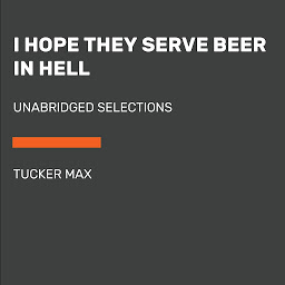Ikonbillede I Hope They Serve Beer in Hell: Unabridged Selections