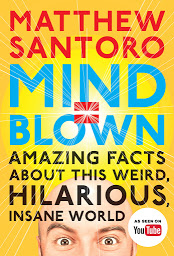Ikonbild för Mind = Blown: Amazing Facts About This Weird, Hilarious, Insane World