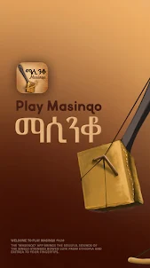 Play Masinqo ማሲንቆ