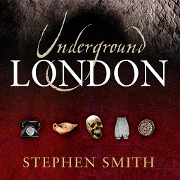 Obraz ikony: Underground London: Travels Beneath the City Streets