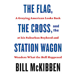 「The Flag, the Cross, and the Station Wagon: A Graying American Looks Back at His Suburban Boyhood and Wonders What the Hell Happened」のアイコン画像
