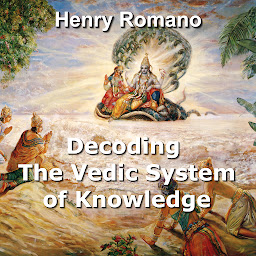 Icon image Decoding the Vedic System of Knowledge: Lost Science and Technology in Ancient Indian Epics