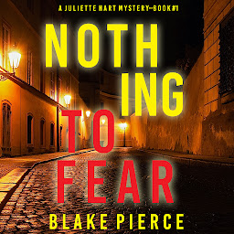 Icon image Nothing to Fear (A Juliette Hart FBI Suspense Thriller—Book One)
