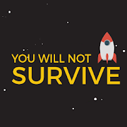 You Will Not Survive!
