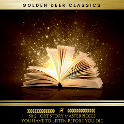 Icon image 50 Short Story Masterpieces you have to listen before you die (Golden Deer Classics)