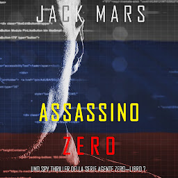 Icon image Assassino Zero (Uno spy thriller della serie Agente Zero—Libro #7)