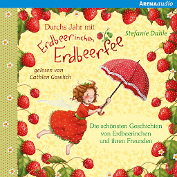 Icon image Durchs Jahr mit Erdbeerinchen Erdbeerfee: Die schönsten Geschichten von Erdbeerinchen und ihren Freunden: