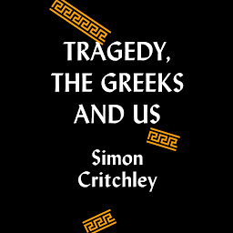 Icon image Tragedy, the Greeks, and Us