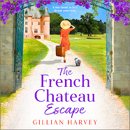 Icon image The French Chateau Escape: A gorgeous, escapist read from Gillian Harvey