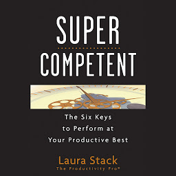 Icon image SuperCompetent: The Six Keys to Perform at Your Productive Best