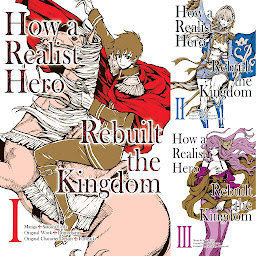 Icon image How a Realist Hero Rebuilt the Kingdom (Manga)