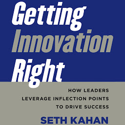 Icon image Getting Innovation Right: How Leaders Leverage Inflection Points to Drive Success