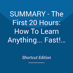 Icon image SUMMARY - The First 20 Hours: How To Learn Anything... Fast! By Josh Kaufman