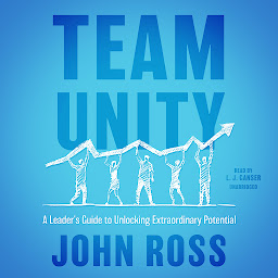 Icon image Team Unity: A Leader's Guide to Unlocking Extraordinary Potential