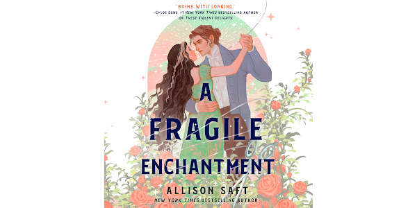 A Fragile Enchantment (2024) by Allison Saft