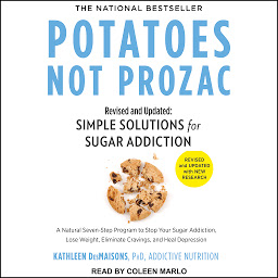 Icon image Potatoes Not Prozac: Revised and Updated: Simple Solutions for Sugar Addiction