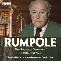 Icon image Rumpole: The Teenage Werewolf & other stories: Four BBC Radio 4 dramatisations