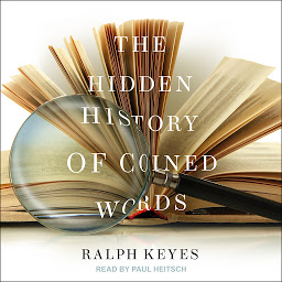 Icon image The Hidden History of Coined Words