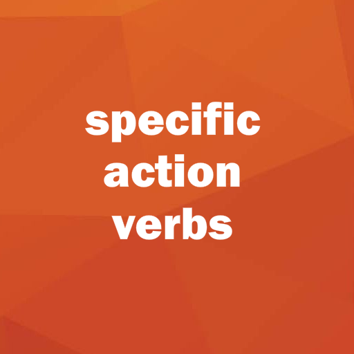 Specific Action Verbs