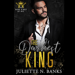Icon image The Darkest King: A steamy billionaire mafia romance