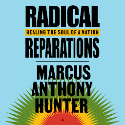 Icon image Radical Reparations: Healing the Soul of a Nation