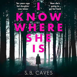 صورة رمز I Know Where She Is: a breathtaking thriller that will have you hooked from the first page