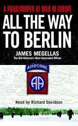 Icon image All the Way to Berlin: A Paratrooper at War in Europe