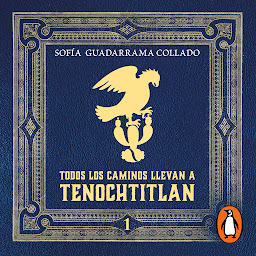 Obraz ikony: Todos los caminos llevan a Tenochtitlán: Vol. 1