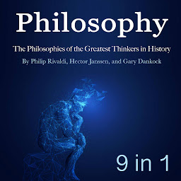 Icon image Philosophers: The Philosophies of the Greatest Thinkers in History