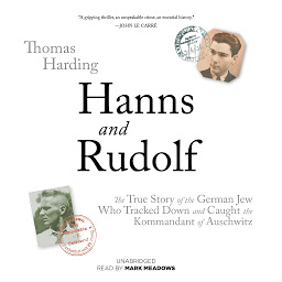 Icon image Hanns and Rudolf: The True Story of the German Jew Who Tracked Down and Caught the Kommandant of Auschwitz