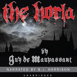 Icon image The Horla: Classic Tales Edition