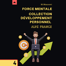 Icon image Force Mentale: Collection Développement Personnel 4