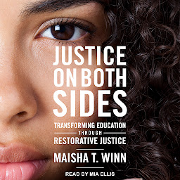 Icon image Justice on Both Sides: Transforming Education Through Restorative Justice