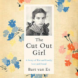 Icon image The Cut Out Girl: A Story of War and Family, Lost and Found