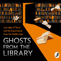 Obraz ikony: Ghosts from the Library: Lost Tales of Terror and the Supernatural