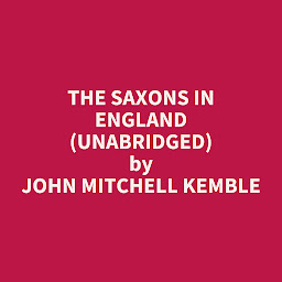 Obraz ikony: The Saxons in England (Unabridged): optional