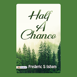 Icon image Half A Chance – Audiobook: Half A Chance: Frederic S. Isham's Tale of Risk and Romance