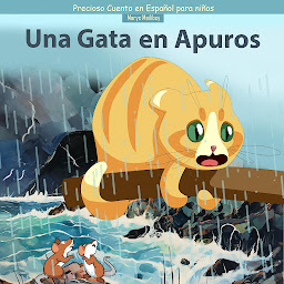 Icon image Una Gatita en apuros: Precioso cuento en Español para niños