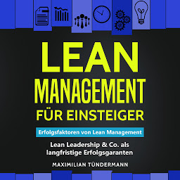 Symbolbild für Lean Management für Einsteiger: Erfolgsfaktoren von Lean Management – Lean Leadership & Co. als langfristige Erfolgsgaranten