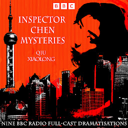 Icon image The Inspector Chen Mysteries: A BBC Radio 4 full-cast crime series