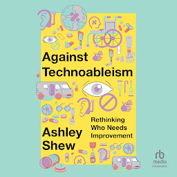 「Against Technoableism: Rethinking Who Needs Improvement」圖示圖片