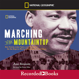Icon image Marching to the Mountaintop: How Poverty, Labor Fights and Civil Rights Set the Stage for Martin Luther King Jr's Final Hours