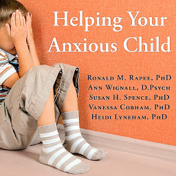 图标图片“Helping Your Anxious Child: A Step-by-Step Guide for Parents”