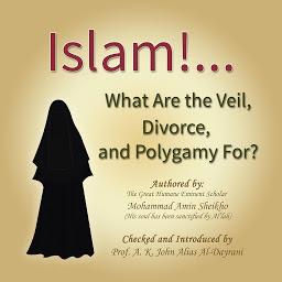Icon image Islam! What are the Veil, Divorce, and Polygamy for?