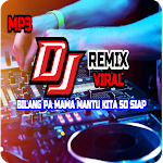 Cover Image of Tải xuống DJ Bilang Pa Mama Mantu Kita So Siap Tik Tok 1.3.0 APK