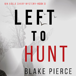 Icon image Left to Hunt (An Adele Sharp Mystery—Book Nine)