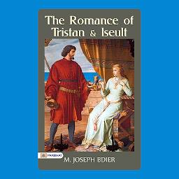 Icon image The Romance of Tristan & Iseult – Audiobook: The Romance of Tristan and Iseult: Joseph Bédier's Tale of Legendary Love