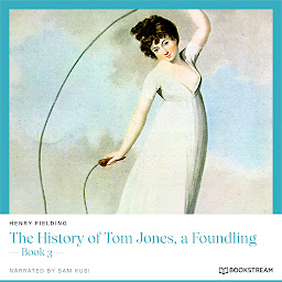 Icoonafbeelding voor The History of Tom Jones, a Foundling - Book 3 (Unabridged)