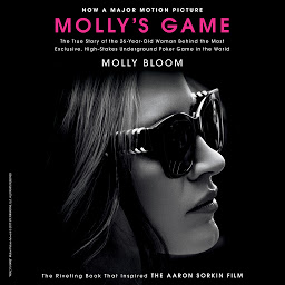 Obraz ikony: Molly's Game: From Hollywood's Elite to Wall Street's Billionaire Boys Club, My High-Stakes Adventure in the World of Underground Poker